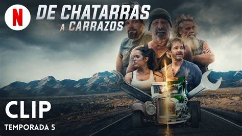 de chatarras a carrazos|De chatarras a carrazos: llega a Netflix la sexta temporada y